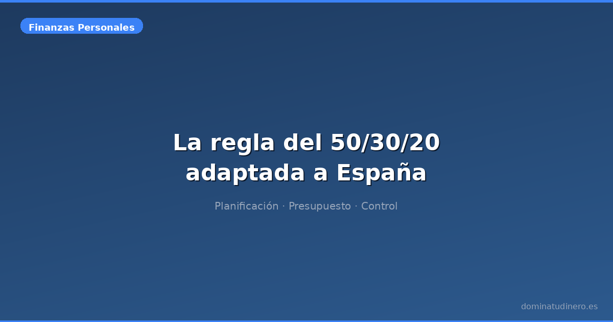 La regla del 50/30/20 adaptada a España