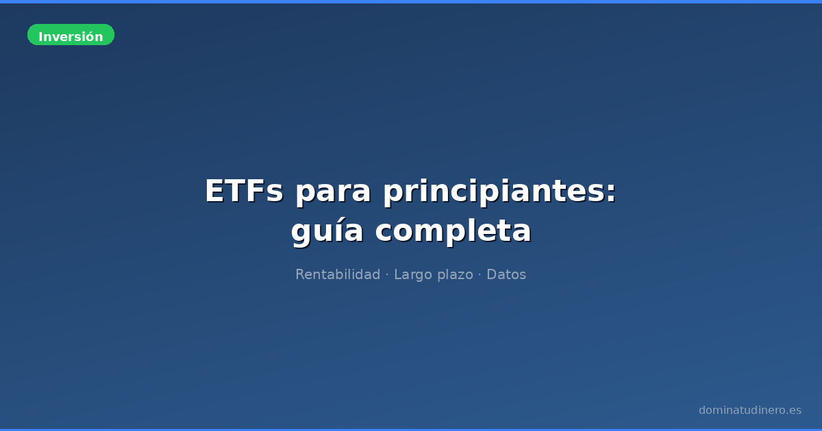 ETFs para principiantes: qué son y cómo funcionan